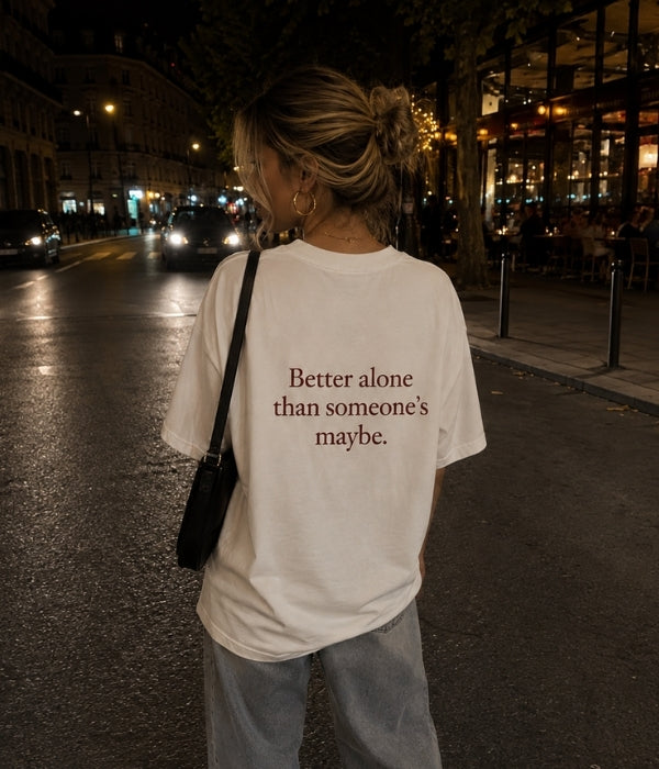 Better alone than someone's maybe - Women Oversized T-shirt