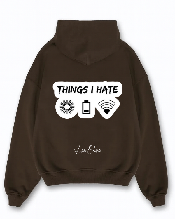 THINGS I HATE - Oversized Hoodie [ Unisex ]