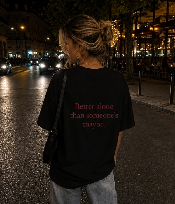Better alone than someone's maybe - Women Oversized T-shirt