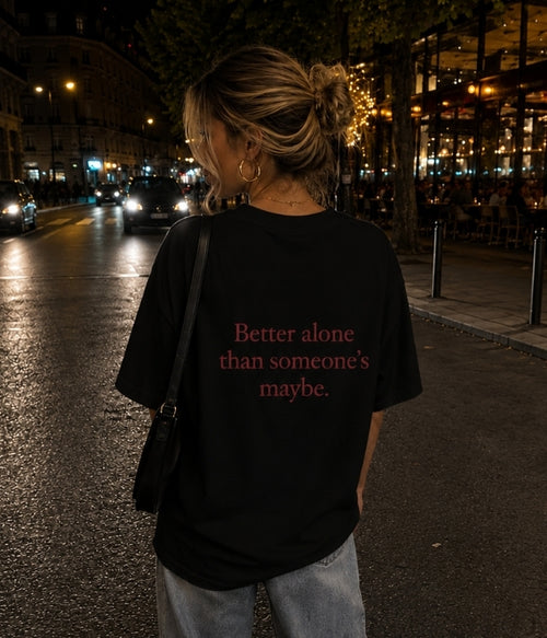 Better alone than someone's maybe - Women Oversized T-shirt