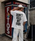 DON'T KILL MY VIBE - Oversized T-shirt  [ Unisex ]