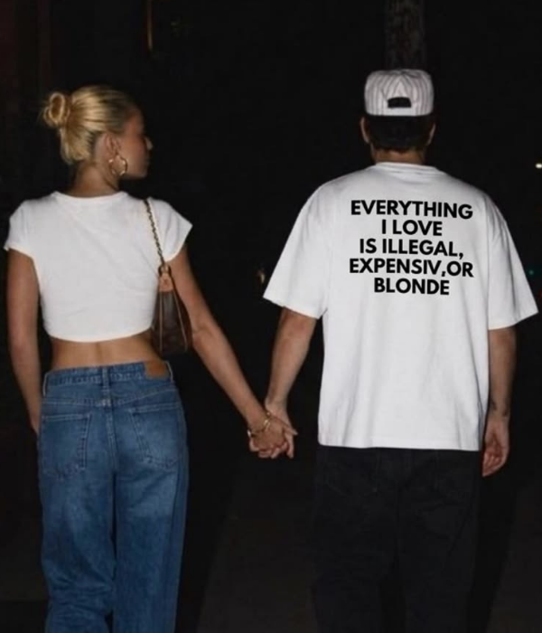 Everything i love is illegal , expensive , or blonde - Oversized T-shirt  [ Unisex ]