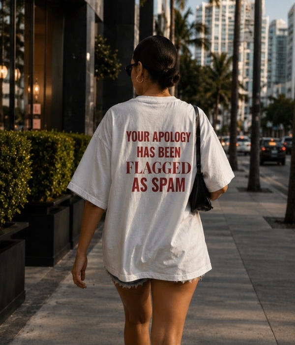 YOUR APOLOGY HAS BEEN FLAGGED AS SPAM - Women Oversized T-shirt