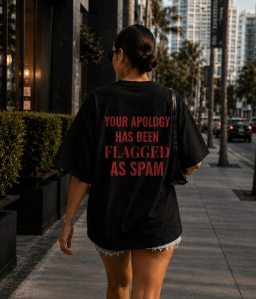 YOUR APOLOGY HAS BEEN FLAGGED AS SPAM - Women Oversized T-shirt