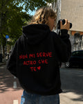 NON MI SERVE ALTRO CHE TE - Women Oversized Hoodie
