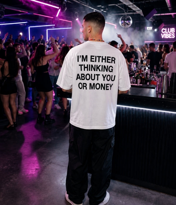 I'M EITHER THINKING ABOUT YOU OR MONEY - Oversized T-shirt  [ Unisex ]