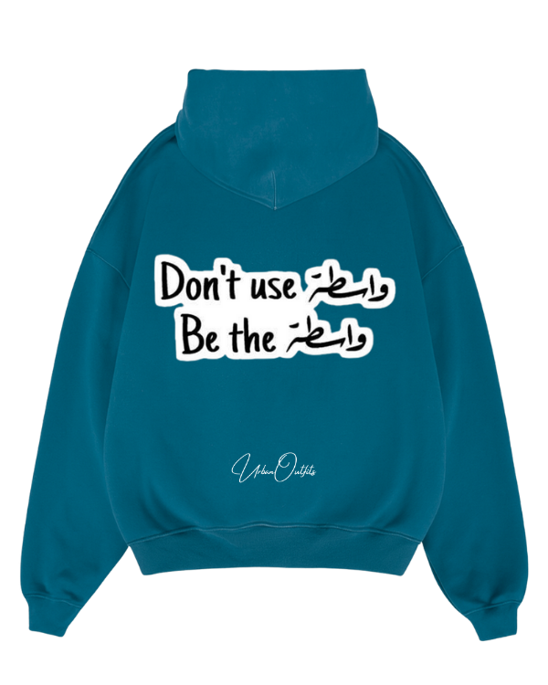 DON'T USE واسطة BE THE واسطة - Oversized Hoodie [ Unisex ]