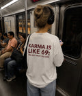 Karma is like 69  - Women Oversized T-shirt