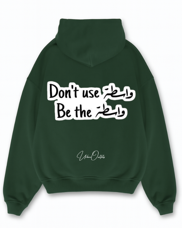 DON'T USE واسطة BE THE واسطة - Oversized Hoodie [ Unisex ]