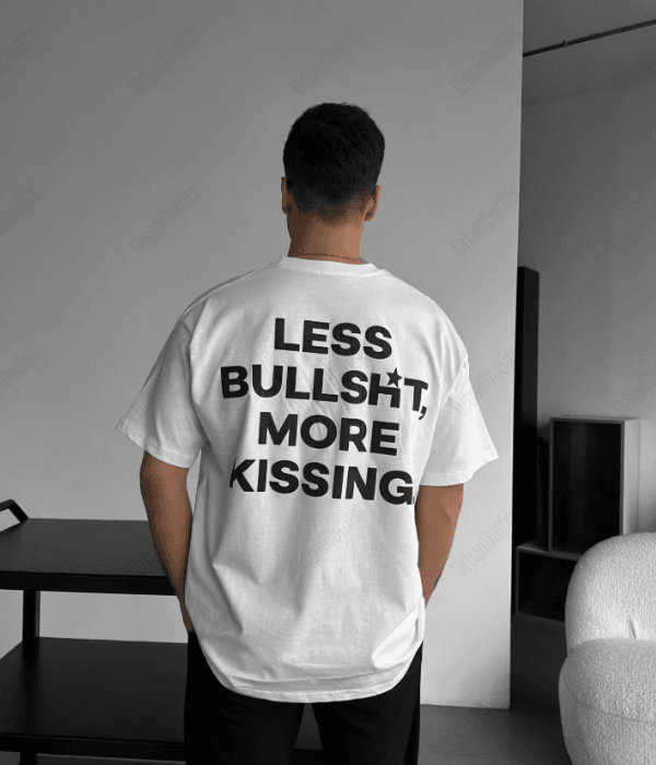 Less Bullshit More Kissing -  Men Oversized T-shirt [ Unisex ]
