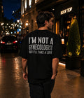 I'M NOT A GYNECOLOGIST - Oversized T-shirt  [ Unisex ]