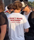 I don't Make Mistakes  - Oversized T-shirt  [ Unisex ]