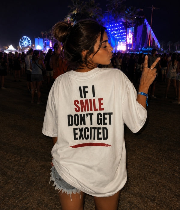 If I SMILE don't get excited - Women Oversized T-shirt