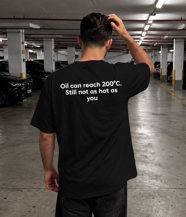 oil can reach 200'c still not as hot as you - Oversized T-shirt  [ Unisex ]