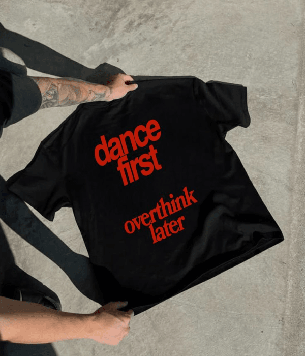 ' dance first overthink later ' Oversized T-shirt  [ Unisex ]