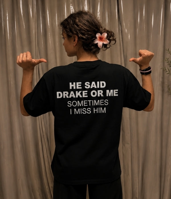 HE SAID DRAKE OR ME - Women Oversized T-shirt