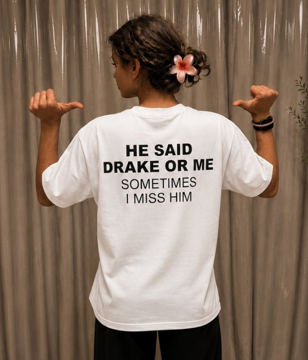 HE SAID DRAKE OR ME - Women Oversized T-shirt