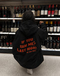 IF YOU SAW ME LAST NIGHT - Women Oversized Hoodie