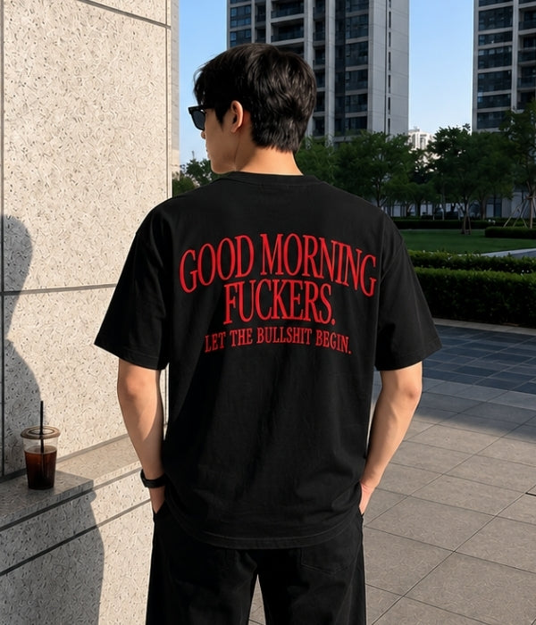GOOD MORNING FUCKERS - Oversized T-shirt  [ Unisex ]