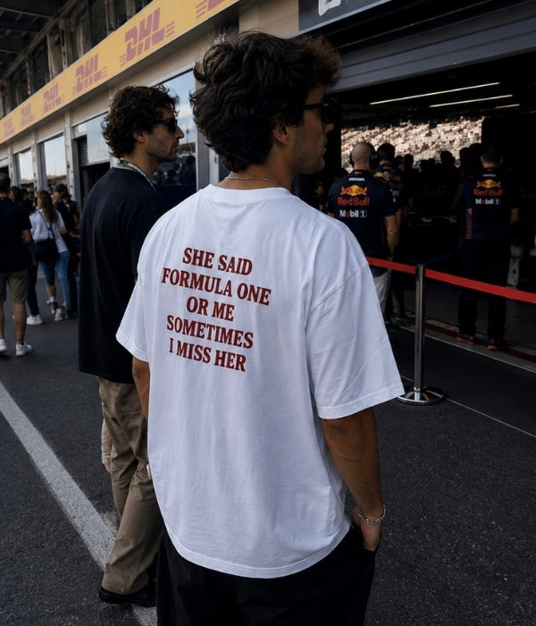 she said formula one or me sometimes i miss her - Oversized T-shirt  [ Unisex ]