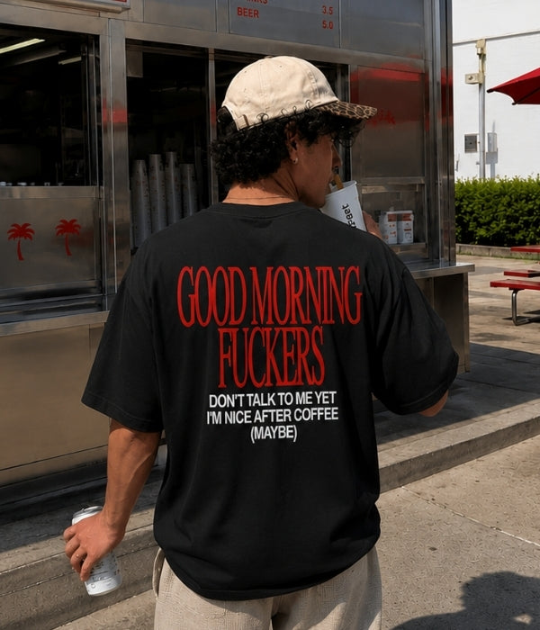 GOOD MORNING FUCKERS - Oversized T-shirt  [ Unisex ]