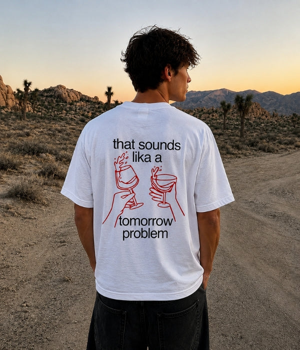 That sounds like a tomorrow problem - Oversized T-shirt  [ Unisex ]