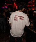 MY MAMA DON'T LIKE U - Oversized T-shirt  [ Unisex ]