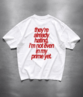 ' I'm not even in my prime yet ' Oversized T-shirt  [ Unisex ]
