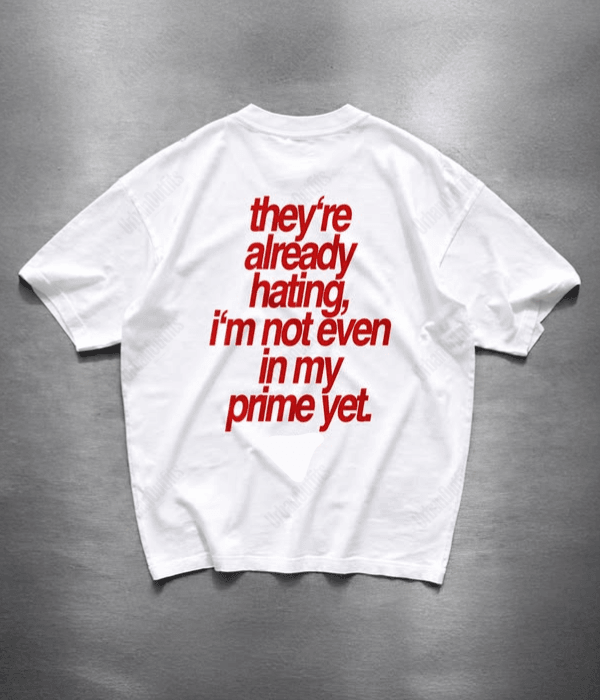 ' I'm not even in my prime yet ' Oversized T-shirt  [ Unisex ]