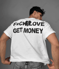 Fuck Love Get Money -  Men Oversized T-shirt [ Unisex ]