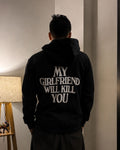 MY GIRLFRIEND WILL KILL YOU - Oversized Hoodie [ Unisex ]