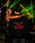 DON'T TALK TO ME I GOT A CRAZY GIRLFIEND - Oversized Hoodie [ Unisex ]