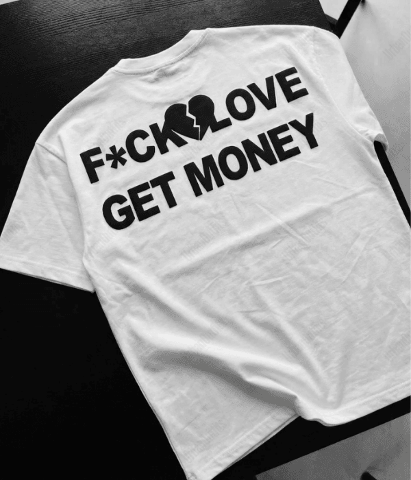 Fuck Love Get Money -  Men Oversized T-shirt [ Unisex ]
