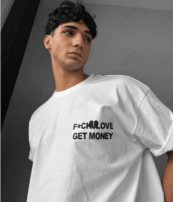 Fuck Love Get Money -  Men Oversized T-shirt [ Unisex ]