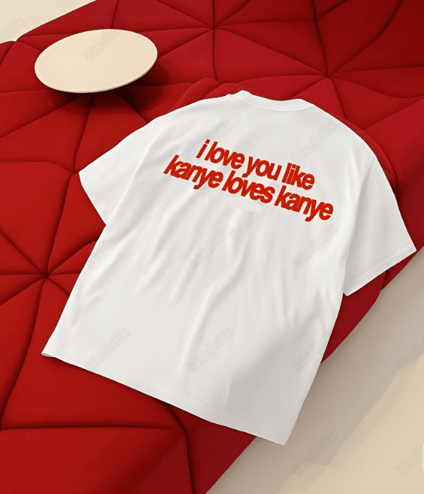 ' Like Kanye Loves Kanye ' Oversized T-shirt  [ Unisex ]