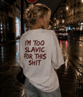 I'M TOO SLAVIC FOR THIS SHIT - Women Oversized T-shirt