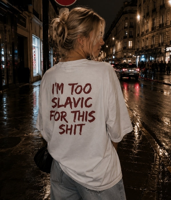 I'M TOO SLAVIC FOR THIS SHIT - Women Oversized T-shirt