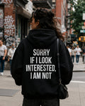 SORRY IF I LOOK INTERESTED I AM NOT - Women Oversized Hoodie