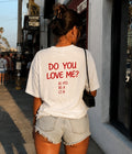 DO YOU LOVE ME - Women Oversized T-shirt