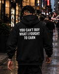 YOU CAN'T BUY WHAT I FOUGHT TO EARN - Oversized Hoodie [ Unisex ]