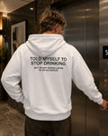 TOLD MYSELF TO STOP DRINKING - Oversized Hoodie [ Unisex ]