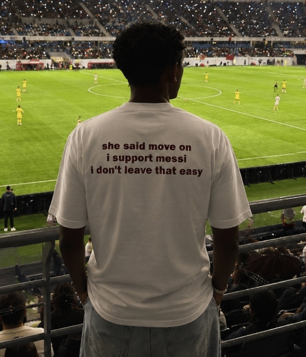 she said move on i support messi... - Oversized T-shirt  [ Unisex ]