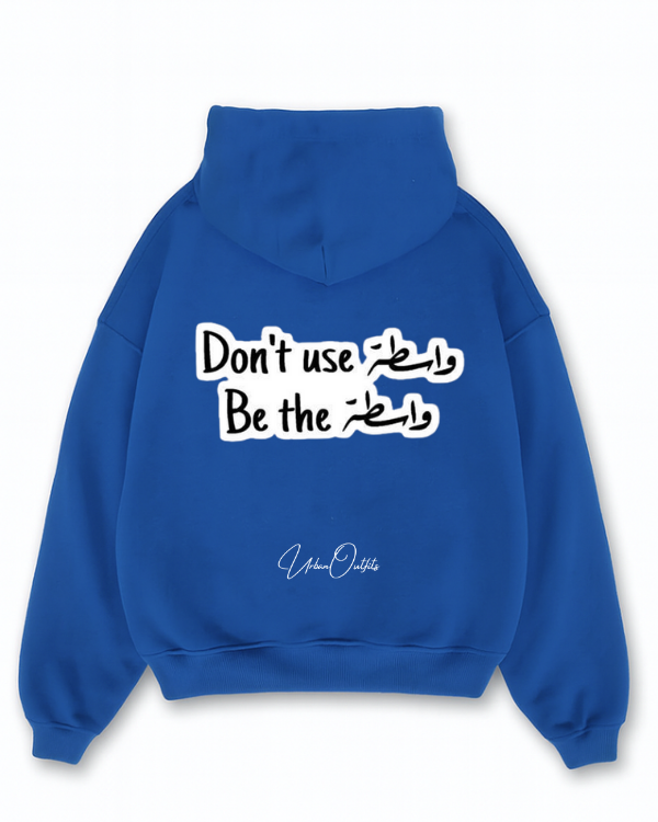 DON'T USE واسطة BE THE واسطة - Oversized Hoodie [ Unisex ]