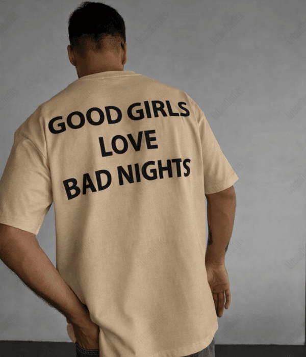 Good Girls Love Bad Nights -  Men Oversized T-shirt [ Unisex ]