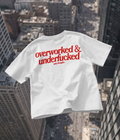 Overworked & Underfucked - Oversized T-shirt  [ Unisex ]