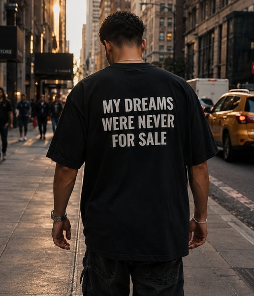 MY DREAMS WERE NEVER FOR SALE - Oversized T-shirt  [ Unisex ]