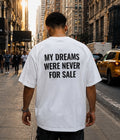 MY DREAMS WERE NEVER FOR SALE - Oversized T-shirt  [ Unisex ]