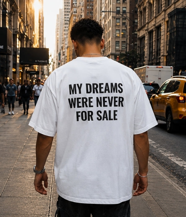 MY DREAMS WERE NEVER FOR SALE - Oversized T-shirt  [ Unisex ]