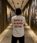 YOU'RE IN MY SEARCH HISTORY - Oversized T-shirt  [ Unisex ]