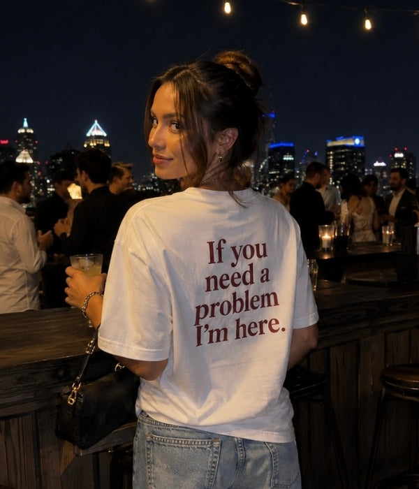 IF YOU NEED A PROBLEM I'M HERE - Women Oversized T-shirt